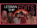 lesbian ship edits to warm your gay heart