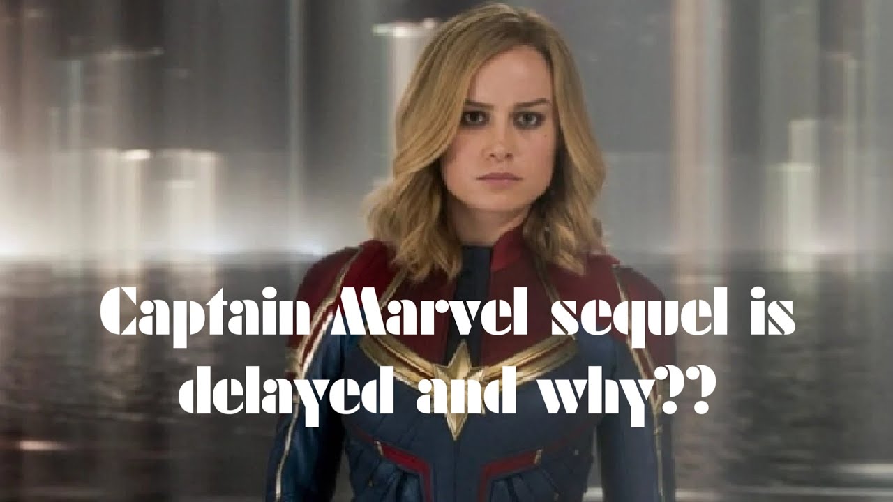 Captain Marvel sequel is delayed and why?? - YouTube