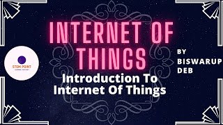 Internet Of Things | Introduction To Internet Of Things - I | STEM POINT | Biswarup Deb