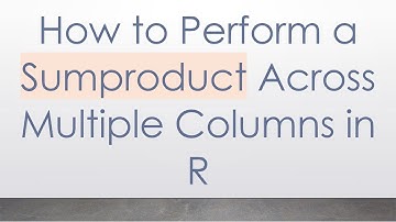 How to Perform a Sumproduct Across Multiple Columns in R