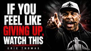 IF YOU FEEL LIKE GIVING UP, WATCH THIS | Eric Thomas Motivation 2026 |