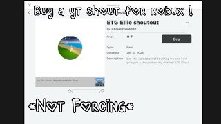 Buy a YouTube shoutout for only 7 robux ! *Not Forcing*