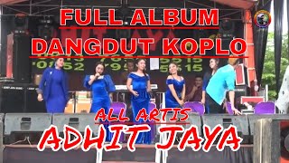 ADHIT JAYA MUSIK || FULL ALBUM DANGDUT KOPLO || J1 PRODUCTION