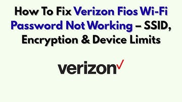 Hoe u het niet-werkende wifi-wachtwoord van Verizon Fios kunt oplossen - SSID, encryptie en appar...