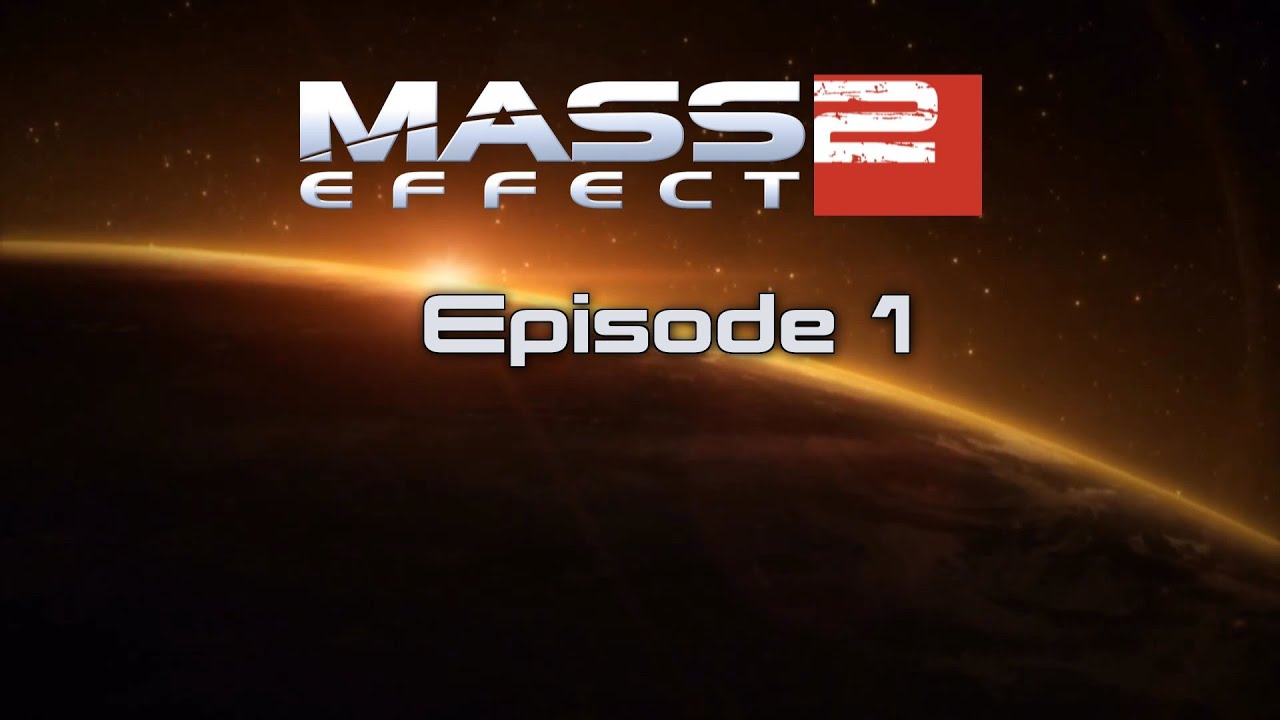 Mass Effect Series - S02 - Episode 1