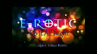E-rotic - Do It All Night   (AlphA Trance Remix)
