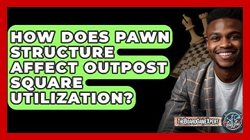 How Does Pawn Structure Affect Outpost Square Utilization? - The Board Game Xpert