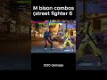M bison sf6 combos  #fgc #streetfighter #combo #gaming #idk #games #mbison #plsgoviral #fightinggame