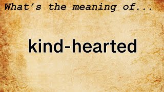 Kind-Hearted Meaning Definition Of Kind-Hearted