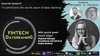Fintech Daydreaming S06E07 - Is community the secret sauce of Open Banking with Sarah Häger