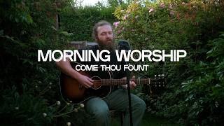Peaceful Summer Worship (live) | Come Thou Fount | I Built My House Upon The Stone | Hosanna