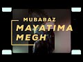 Mayatima X Megh Mubabaz Official Visualizer
