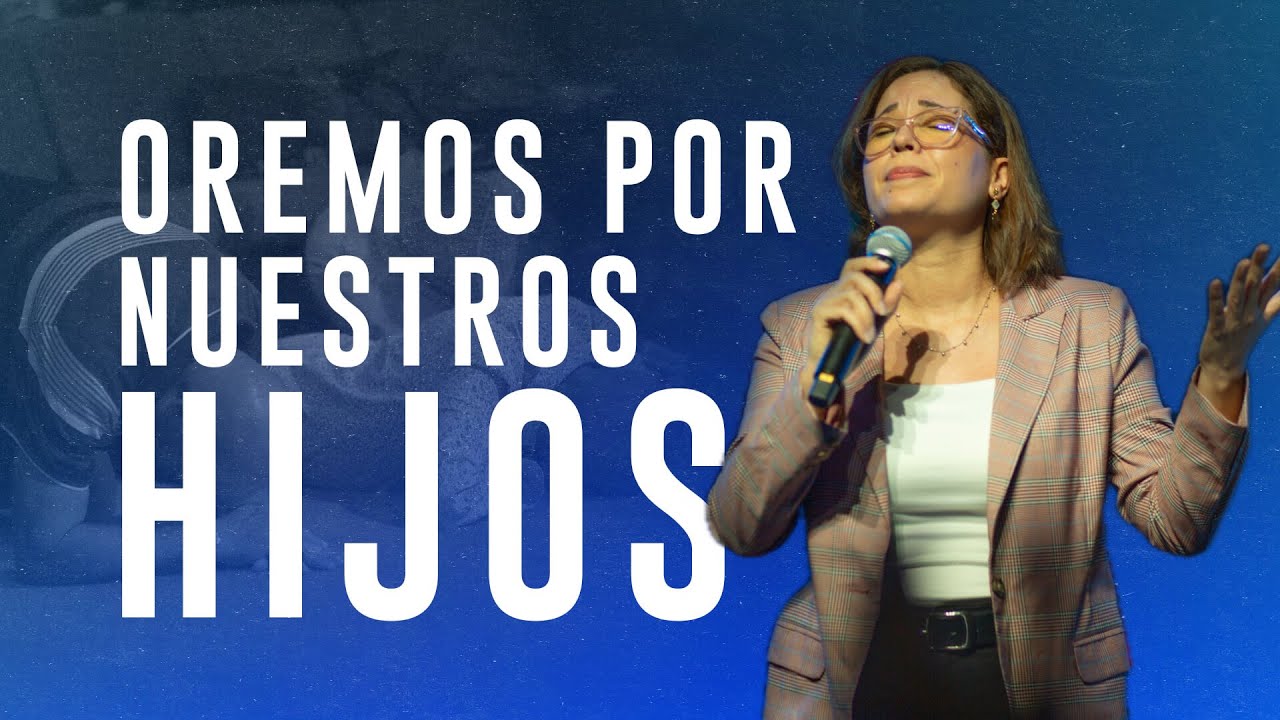 Ora por tus hijos de manera especifica || ¡OREMOS POR NUESTROS HIJOS! SEMANA 1