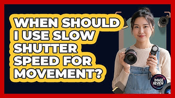 When Should I Use Slow Shutter Speed For Movement?