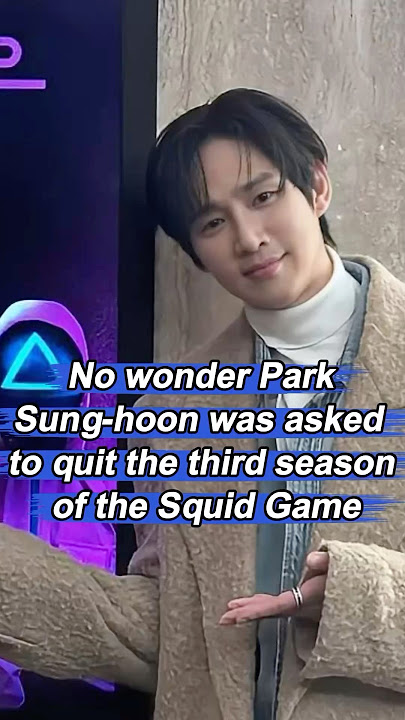 No wonder Park Sung-hoon was asked to quit the third season of the Squid Game,his 2 wrong moves made