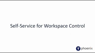 Self Service for Phoenix Workspace Control