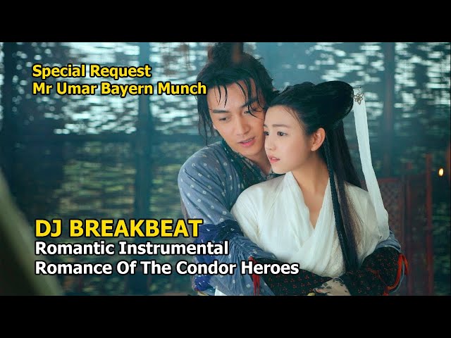 DJ Breakbeat Romantic Instrumental - Romance Of The Condor Heroes 2014 | Special Request Mr Umar class=