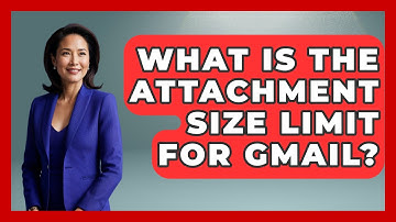 What Is The Attachment Size Limit For Gmail? - TheEmailToolbox.com