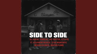 Download Lagu Side To Side (feat. KelvinOnTheBeat, StaR Nswempu, Mfana Ka Mata & Mapini Flame)