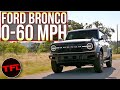 Just How Quick Is The Brand New Ford Bronco? Let's Find Out!