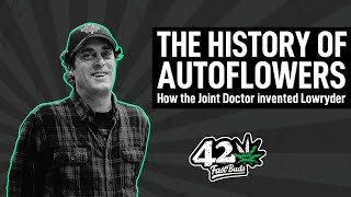The History of Autoflowers | How the Joint Doctor created Lowryder | Fast Buds Talks
