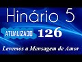 HINO 126 CCB - Levemos a Mensagem de Amor - HINÁRIO 5 COM LETRAS - ATUALIZADO!