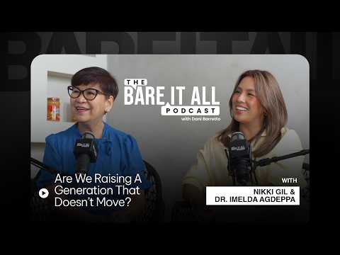 Are We Raising A Generation That Doesn’t Move? | Nikki Gil and Dr. Imelda Agdeppa | The Bare It All