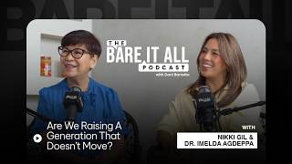 Are We Raising A Generation That Doesn’t Move? | Nikki Gil and Dr. Imelda Agdeppa | The Bare It All