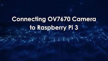 Connecting OV7670 Camera to Raspberry Pi 3