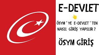 E-Devletten Ösymye Nasıl Giriş Yapılır?Ösym Giriş