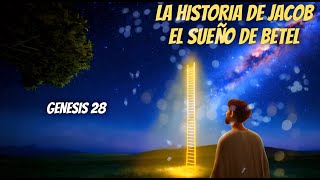 Genesis: 28 | La Historia de Jacob El Sueño en Betel