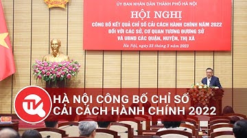 Hà Nội công bố chỉ số cải cách hành chính 2022 | Truyền hình Quốc Hội Việt Nam