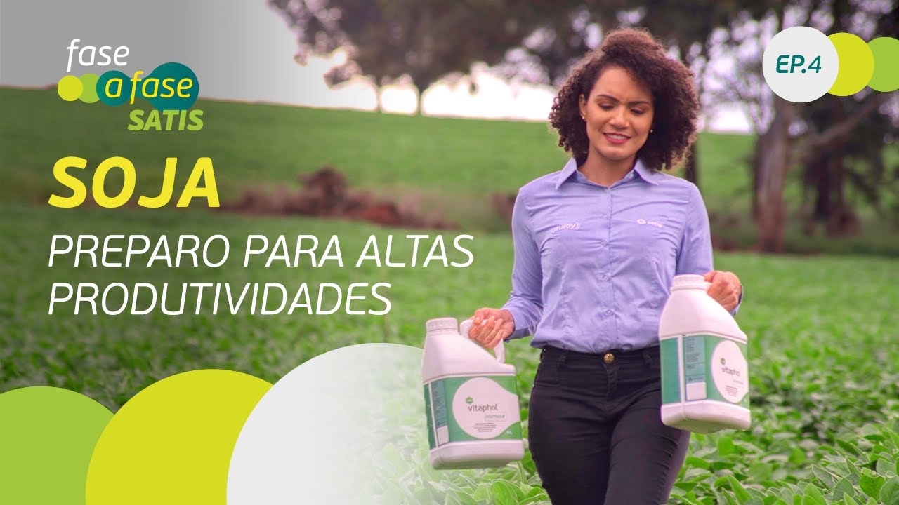 Soja: Preparo para altas produtividades - Episódio 4 - Fase a Fase Satis