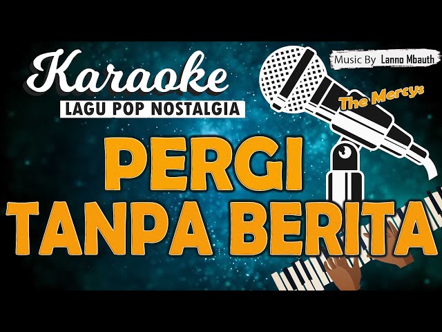Karaoke PERGI TANPA BERITA - The Mercys // Music By Lanno Mbauth class=