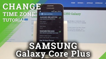 Date & Time Settings in SAMSUNG Galaxy Core Plus - Time Zone Update
