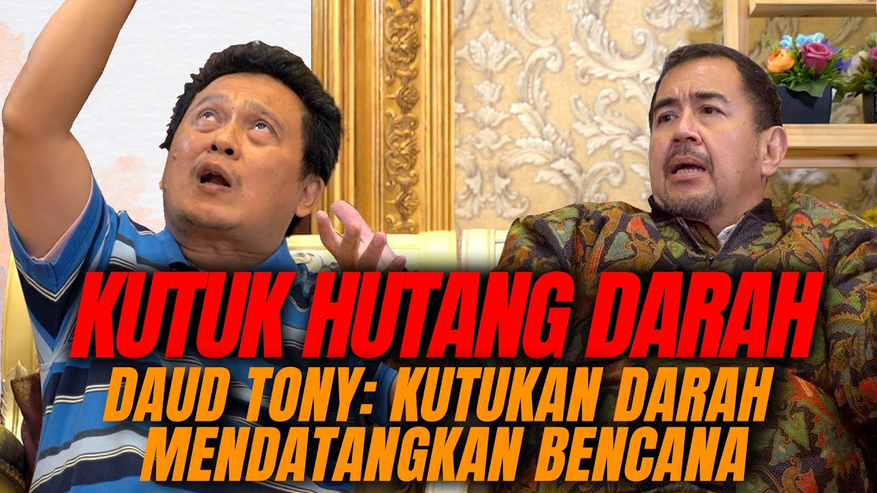 DAUD TONY: KUTUKAN DARAH MENDATANGKAN BENCANA😳⁉️