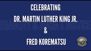 Celebrating Dr. Martin Luther King, Jr. and Fred Korematsu