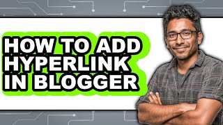 How to Add Hyperlink in Blogger (full Guide)