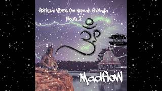 Madflow -Spiritual vibes Om numah Shivaya -Apache  Pious 2