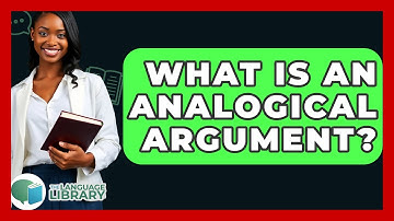 What Is An Analogical Argument? - The Language Library
