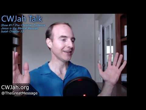 cwjah-talk-#17:-pre-christian-evidence-jesus-is-the-biblical-messiah:-isaiah-53