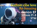 [DIY] Canon EF(EOS) 50mm f1.8 STM - Custom cinematic lens Re-housing, 3D modeling & printing Crafts