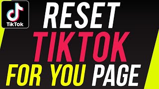 How To Reset TikTok For You Page