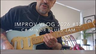 Improv Vlog 2026 #12: C# Minor Blues Jam
