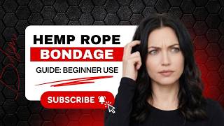 Hemp Rope Bondage Guide: Safe Training & Control Basics