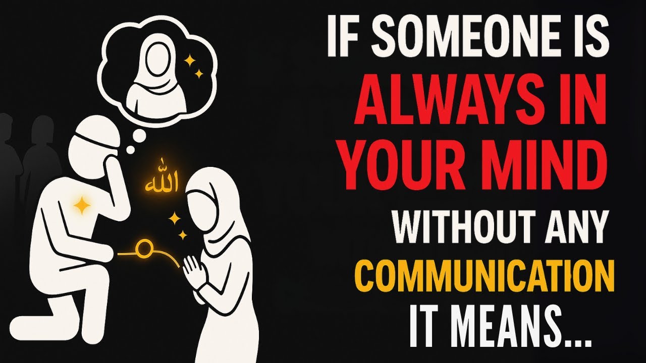 If someone is always in your mind without any communication it means... | ISLAM