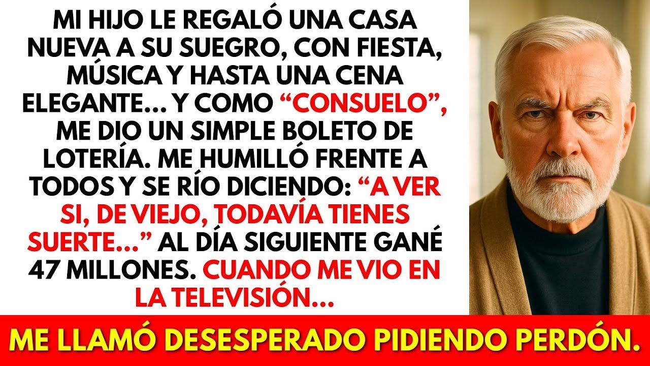 Mi Hijo le dio una casa a su suegro y a mí un boleto de lotería  Al día siguiente gané $47 M