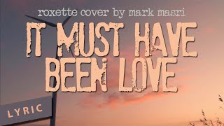 IT MUST HAVE BEEN LOVE roxette cover by mark masri | LYRIC | ACOUSTIC VALENTINE COVER SONG