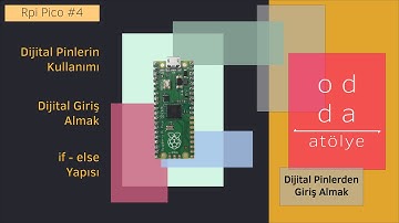 Raspberry Pi Pico Ders 4 - Dijital Pinlerden Giriş Almak ve if - else yapısı | Buton kullanımı