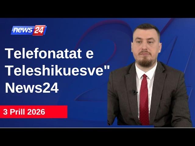 3 Prill 2026📞Telefonatat e Teleshikuesve" News24 -"Koha për t'u zgjuar"në studio Klevin Muka